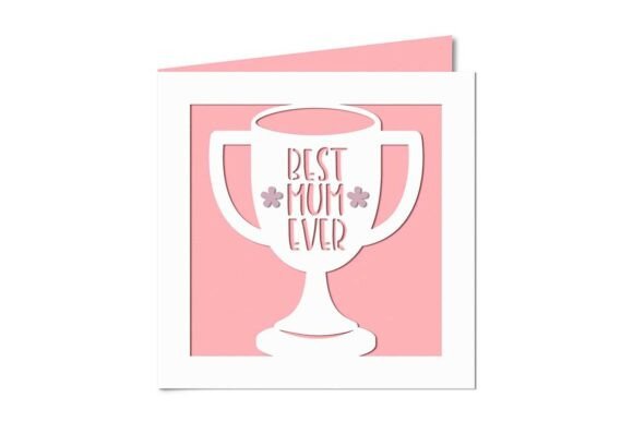 Best Mum Ever Trophy Cut out Card: 3D SVG for Mother S Day